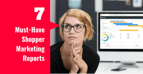 7 Must Have Shopper Marketing Reports