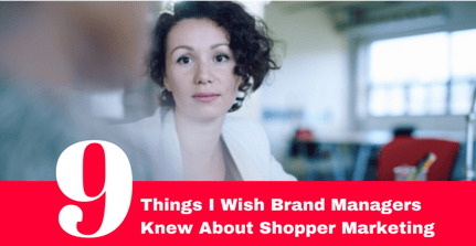 9 things I wish Brand Managers Knew About Shopper Marketing (1).png