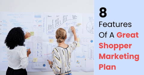 Blog Header 8 Features of a Great Shopper Marketing Plan