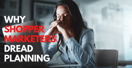 Blog header Why Shopper Marketers Dread Planning-png