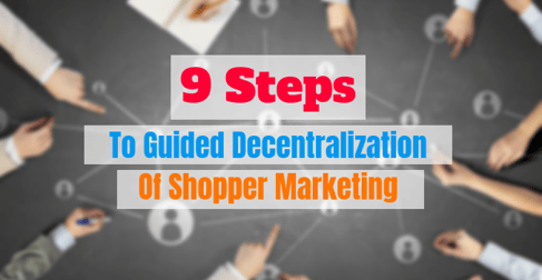 Guided Decentralization of Shopper Marketing (1)