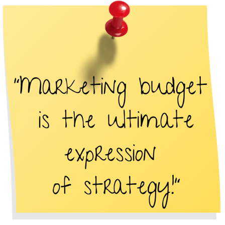 Marketing Budget Is The Ultimate Expression Of Strategy