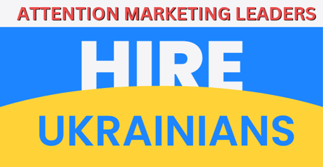 Marketing Leaders, Hire Ukrainians!