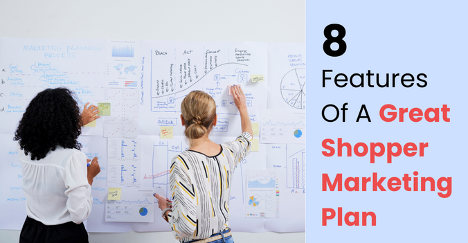 8 Features of a Great Shopper Marketing Plan